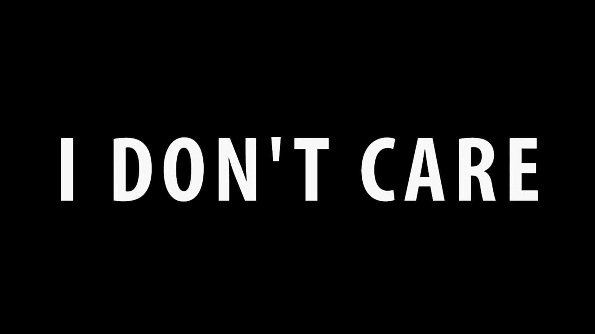 I'm not a mean person. I don't go out of my way to hurt people's feelings. But I also don't care about most people or most things that don't involve me.